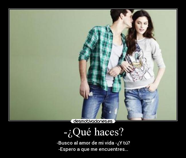 -¿Qué haces? -