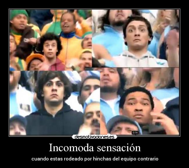 Incomoda sensación - cuando estas rodeado por hinchas del equipo contrario