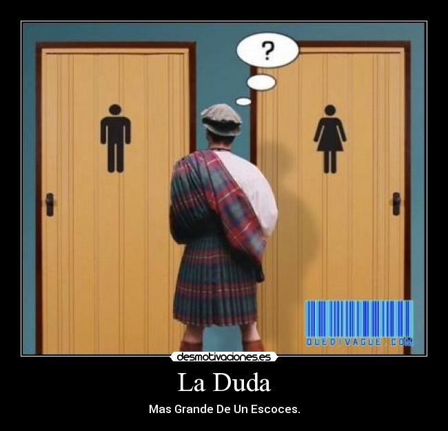 La Duda - Mas Grande De Un Escoces.