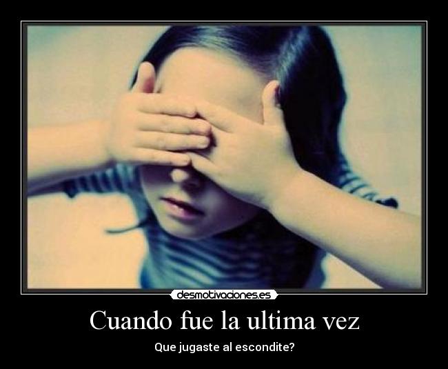 Cuando fue la ultima vez -