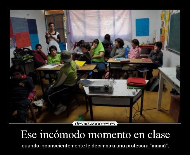 Ese incómodo momento en clase - cuando inconscientemente le decimos a una profesora mamá.