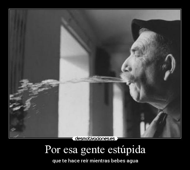 Estúpido escupir Estúpido escupir