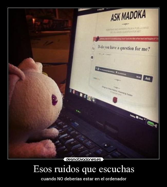 Esos ruidos que escuchas - cuando NO deberías estar en el ordenador