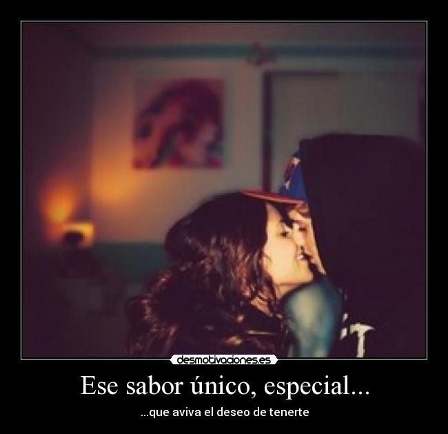 Ese sabor único, especial... -