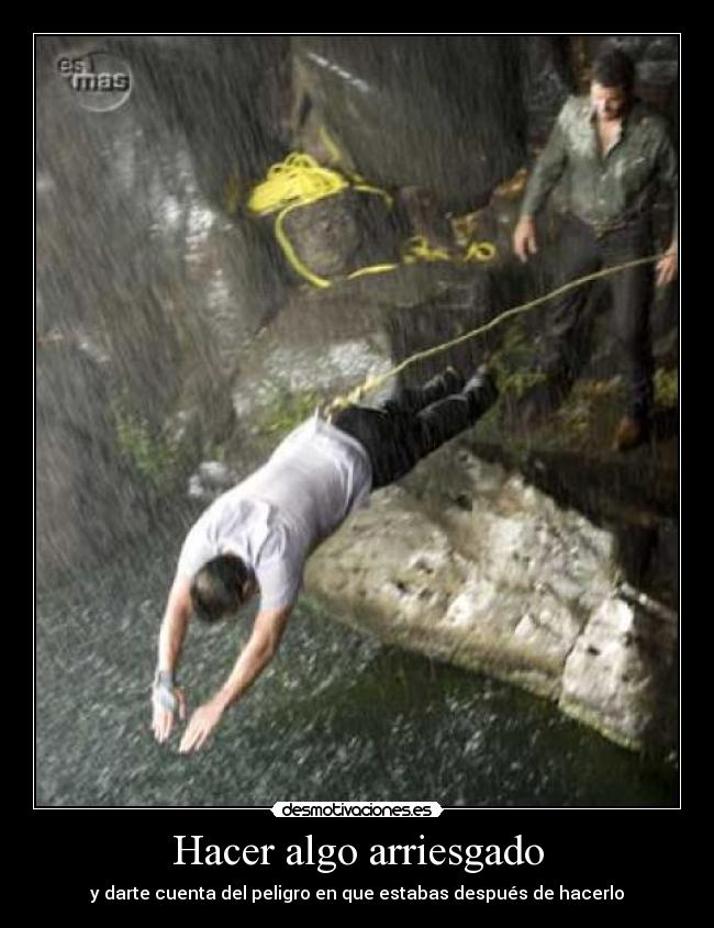 Hacer algo arriesgado -