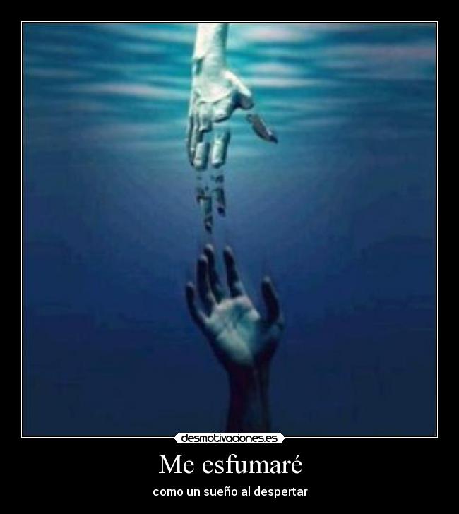 Me esfumaré - como un sueño al despertar