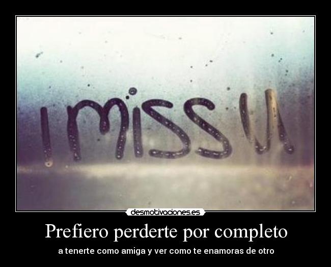 Prefiero perderte por completo - 