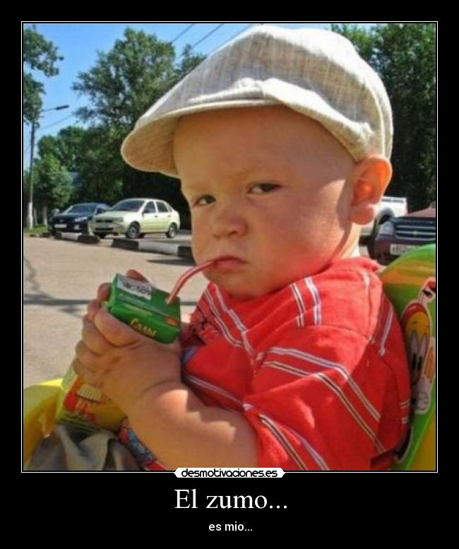 El zumo... -