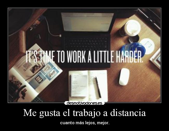 Me gusta el trabajo a distancia -