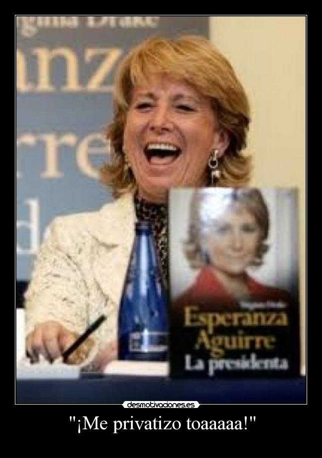 ¡Me privatizo toaaaaa! - 