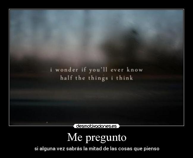 Me pregunto -