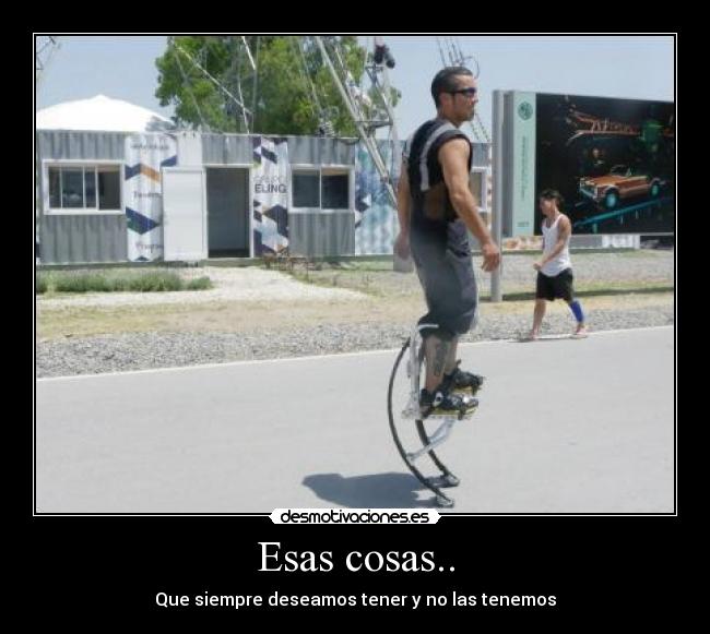 Esas cosas.. -