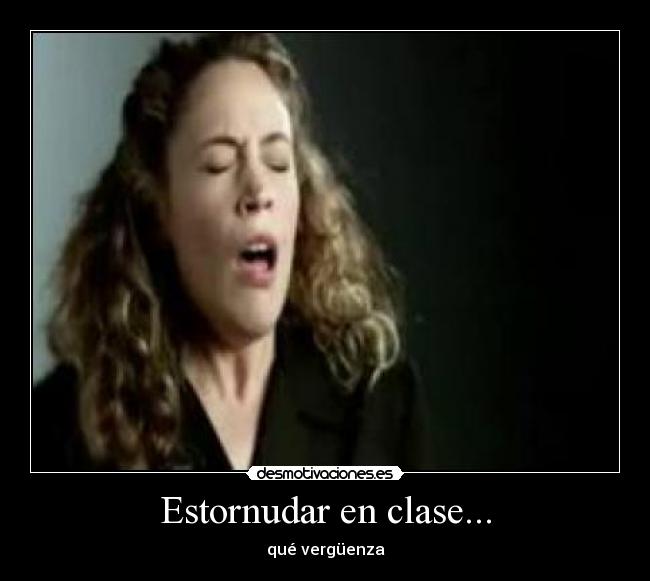Estornudar en clase... - qué vergüenza