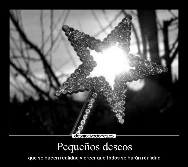 Pequeños deseos - que se hacen realidad y creer que todos se harán realidad