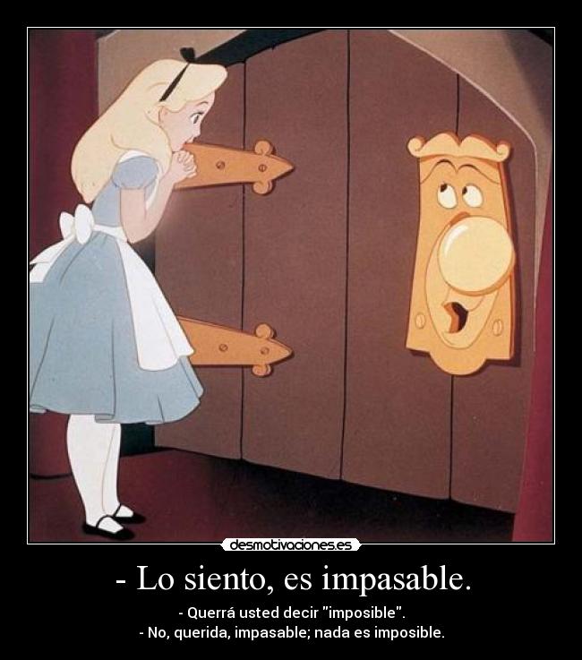 - Lo siento, es impasable. - 