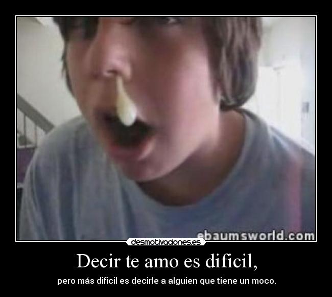 Decir te amo es dificil, -