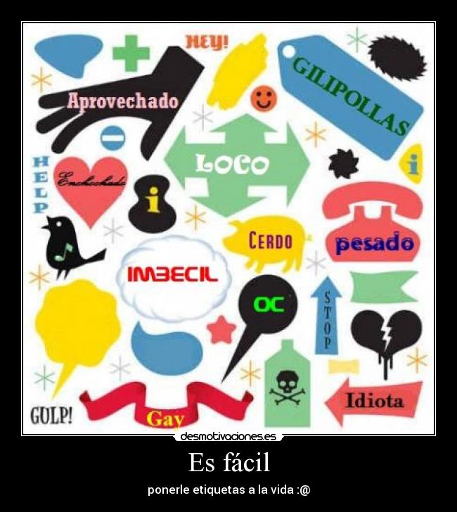 Es fácil - ponerle etiquetas a la vida :@