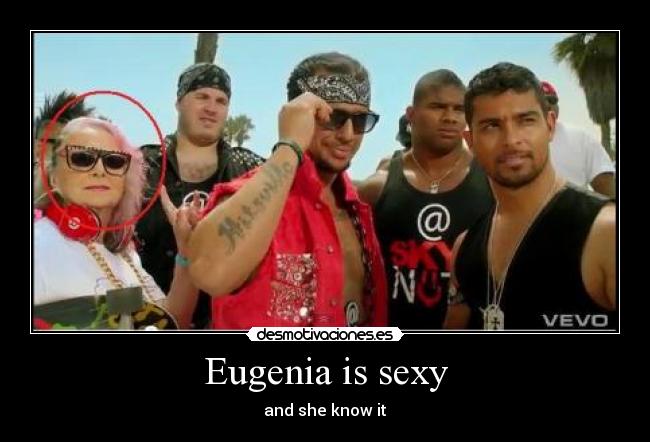 Eugenia is sexy - and she know it