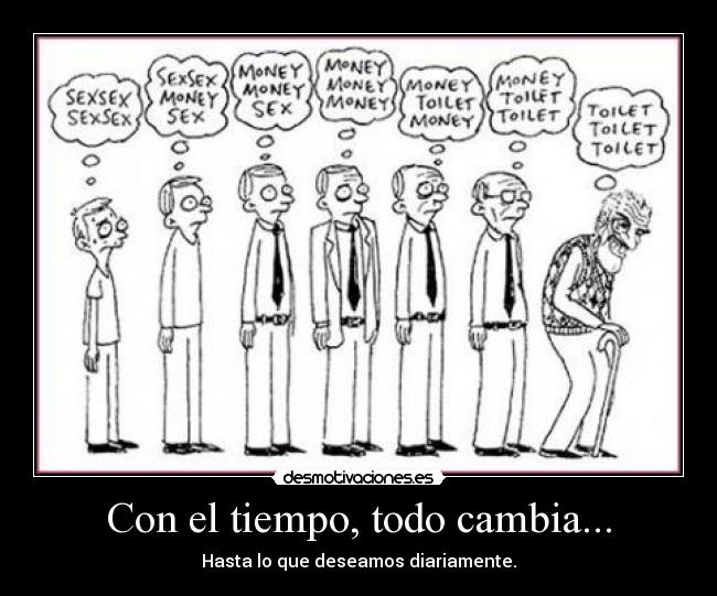 Con el tiempo, todo cambia... -