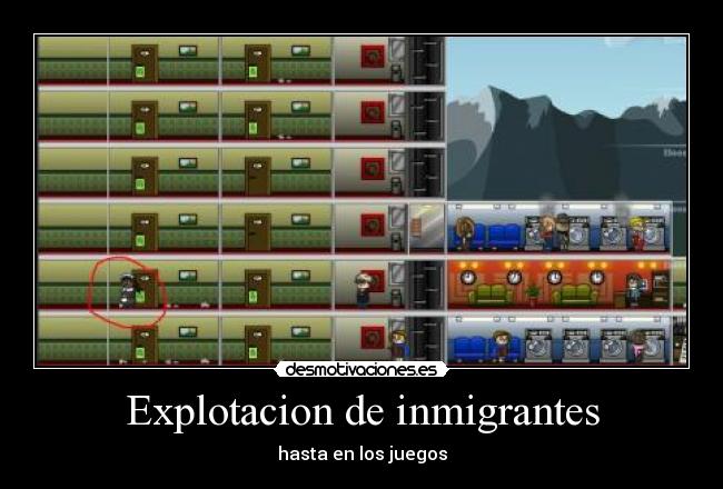 Explotacion de inmigrantes - hasta en los juegos
