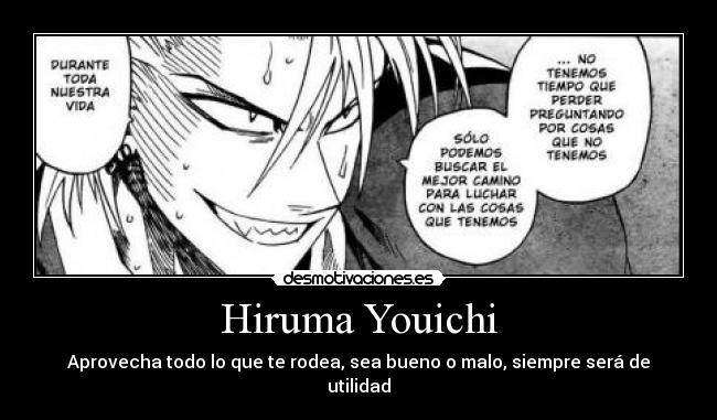 Hiruma Youichi - Aprovecha todo lo que te rodea, sea bueno o malo, siempre será de utilidad