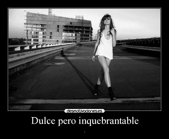 Dulce pero inquebrantable - 