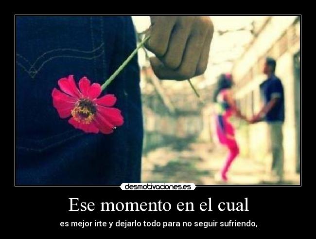 Ese momento en el cual -