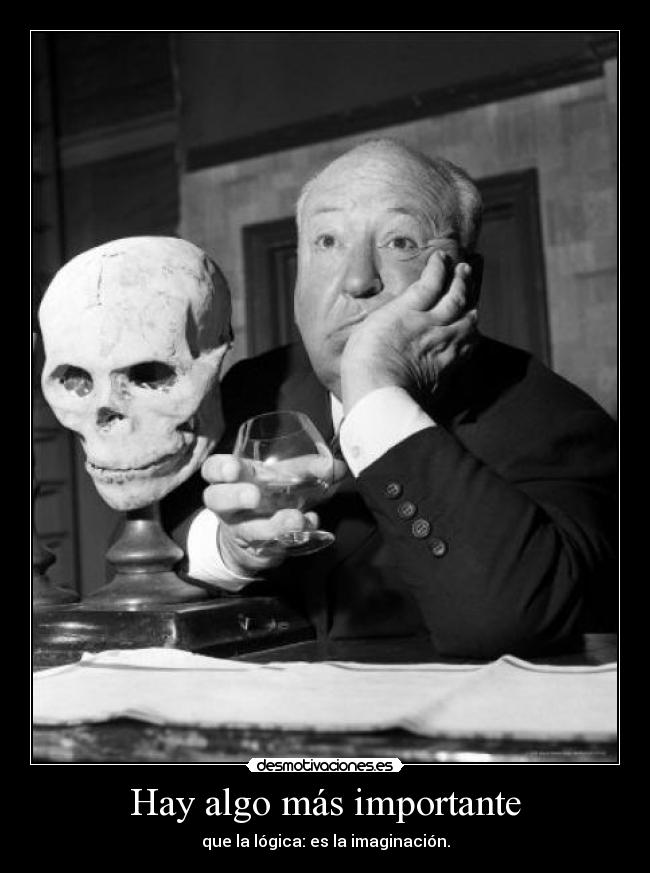 Hay algo más importante - que la lógica: es la imaginación.