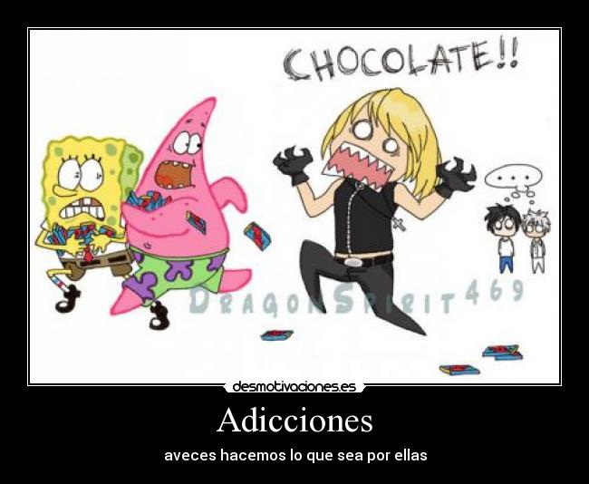 Adicciones - aveces hacemos lo que sea por ellas