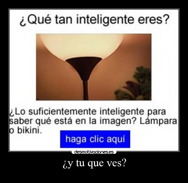 ¿y tu que ves? -