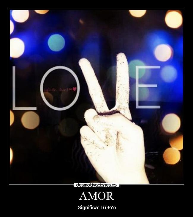 AMOR - Significa: Tu +Yo