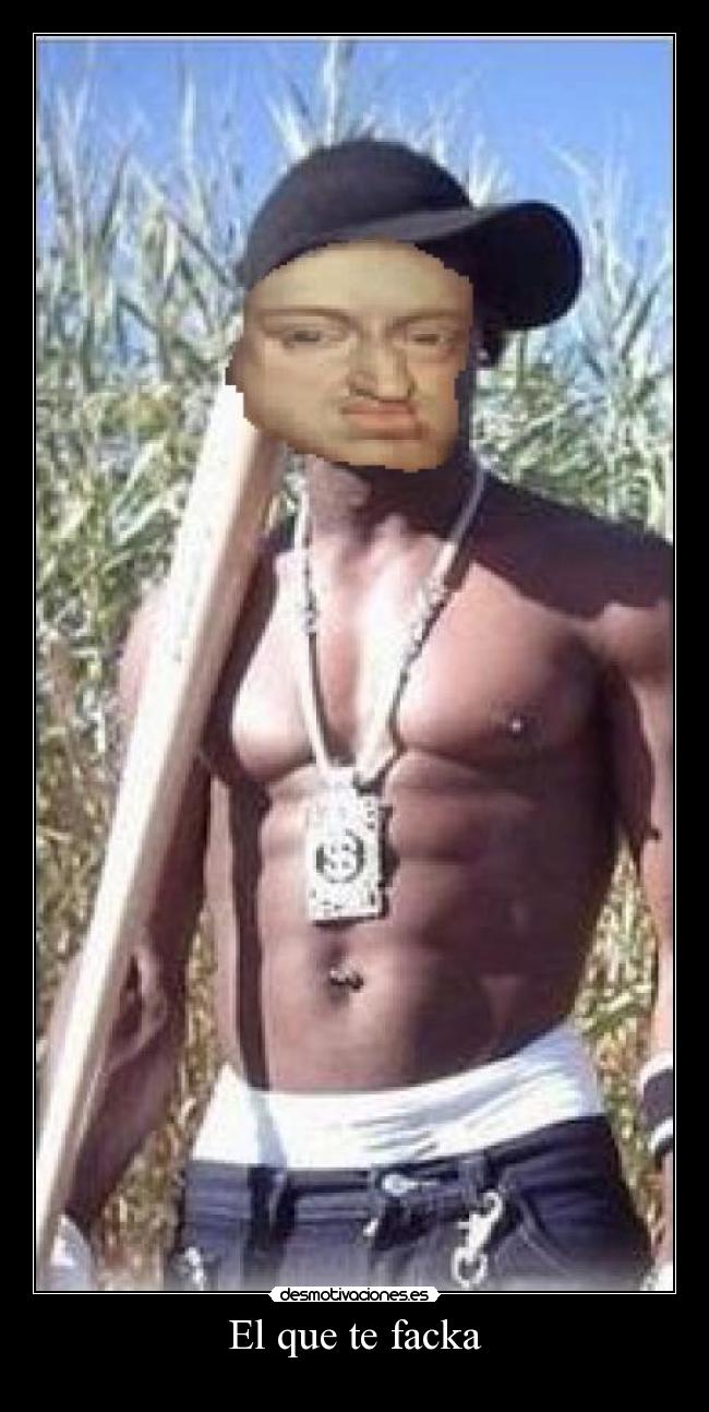 El que te facka -