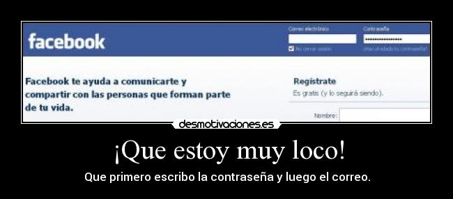 ¡Que estoy muy loco! -