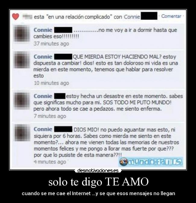 solo te digo TE AMO - cuando se me cae el Internet ...y se que esos mensajes no llegan
