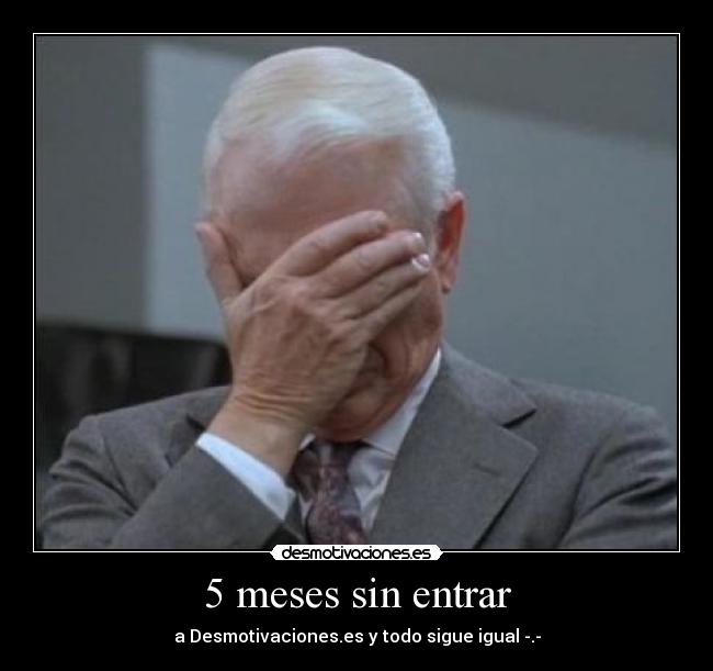 5 meses sin entrar - 