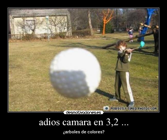adios camara en 3,2 ... -