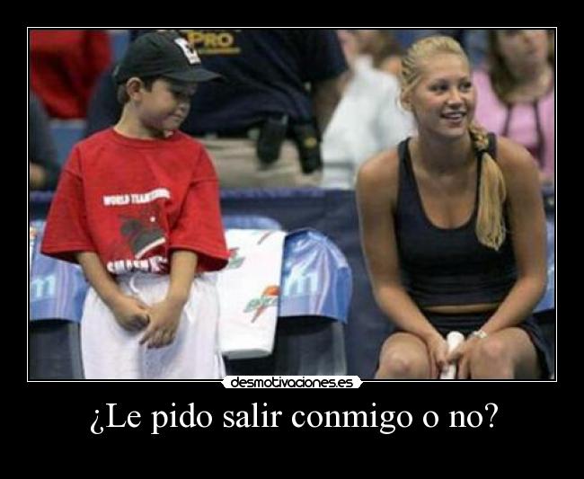 ¿Le pido salir conmigo o no? - 