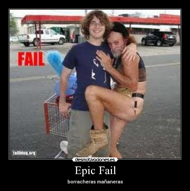 Epic Fail - borracheras mañaneras