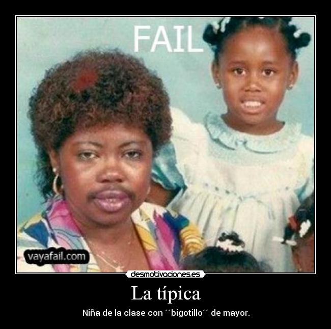 La típica - Niña de la clase con ´´bigotillo´´ de mayor.