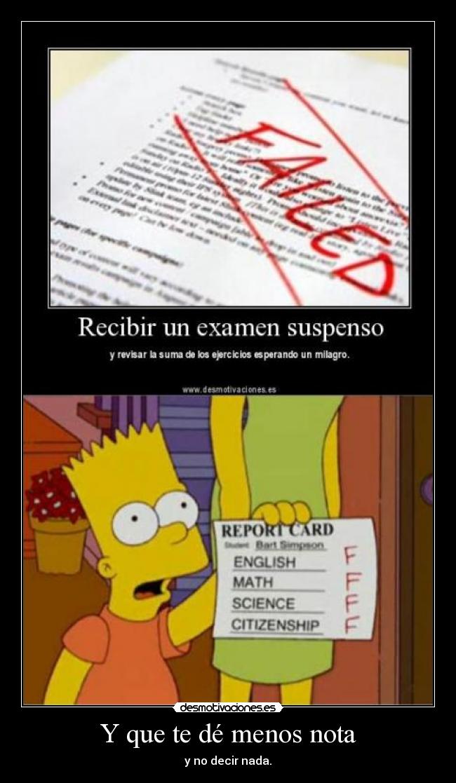 Y que te dé menos nota - y no decir nada.