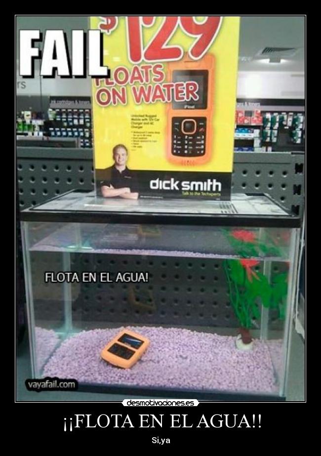 ¡¡FLOTA EN EL AGUA!! - Si,ya