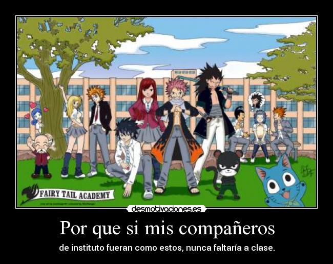 Por que si mis compañeros - de instituto fueran como estos, nunca faltaría a clase.