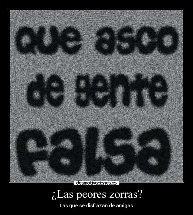 ¿Las peores zorras? - 