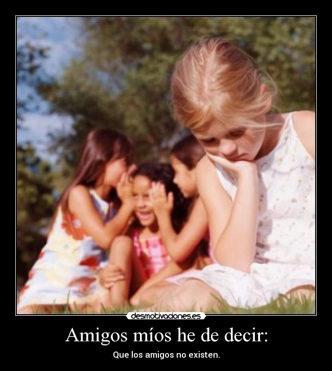 Amigos míos he de decir: -