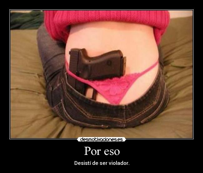 Por eso - Desistí de ser violador.