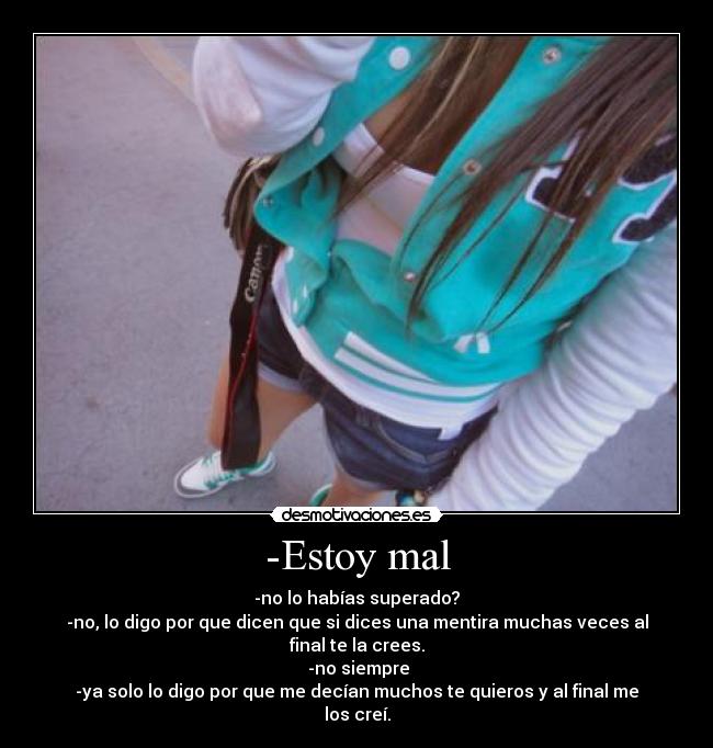 -Estoy mal -
