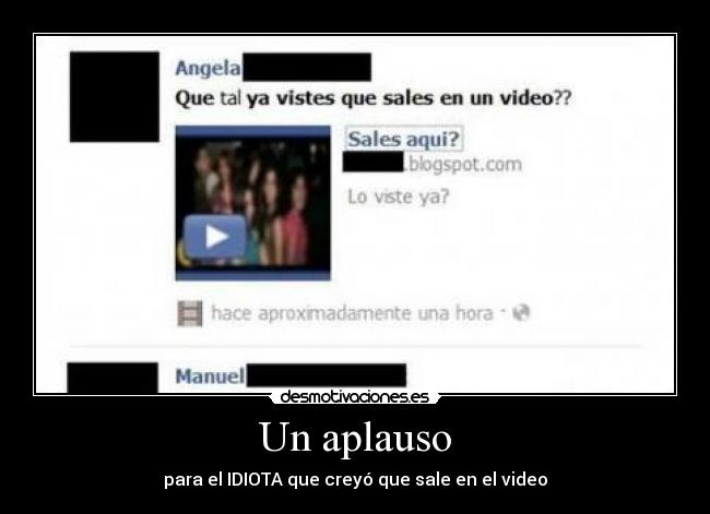 Un aplauso - para el IDIOTA que creyó que sale en el video