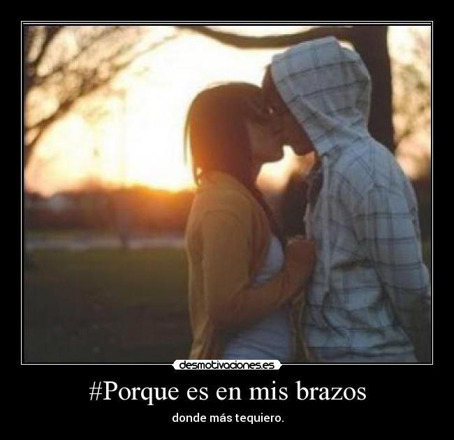 #Porque es en mis brazos - 