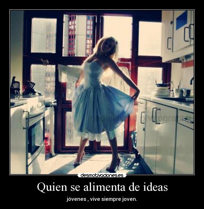 Quien se alimenta de ideas -