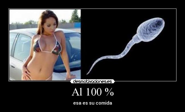 Al 100 % - esa es su comida